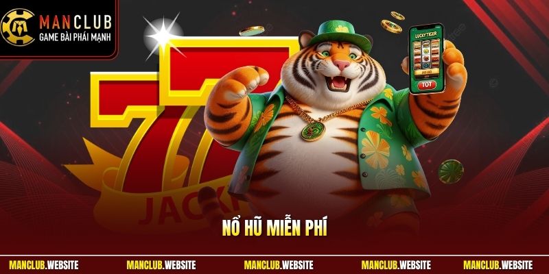 Nổ Hũ Miễn Phí Manclub – Quay Thử Nhanh, Dễ Trải Nghiệm